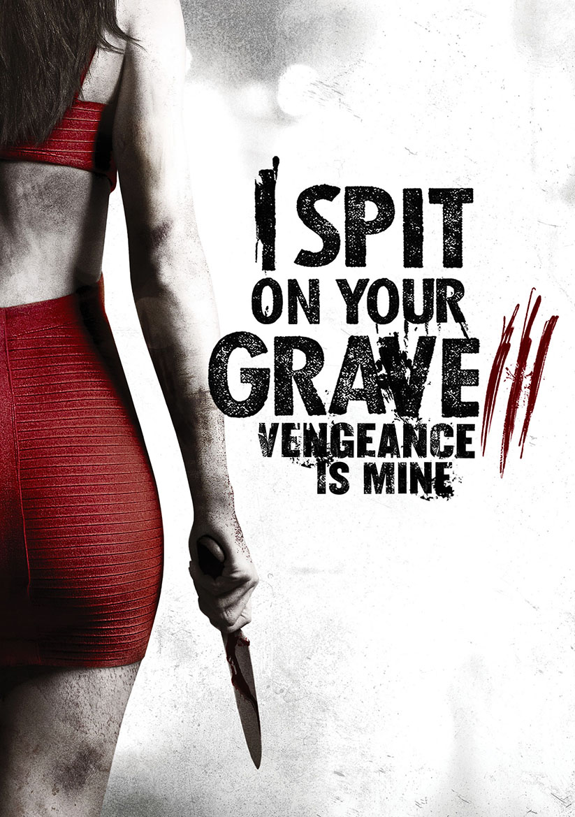 2015 I Spit On Your Grave III: Vengeance Is Mine